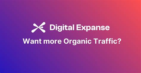 Want More Organic Traffic Digital Expanse
