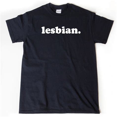 Lesbian Shirt Lesbian T Shirt Funny Lesbian Tee Shirt Lgbt Shirt