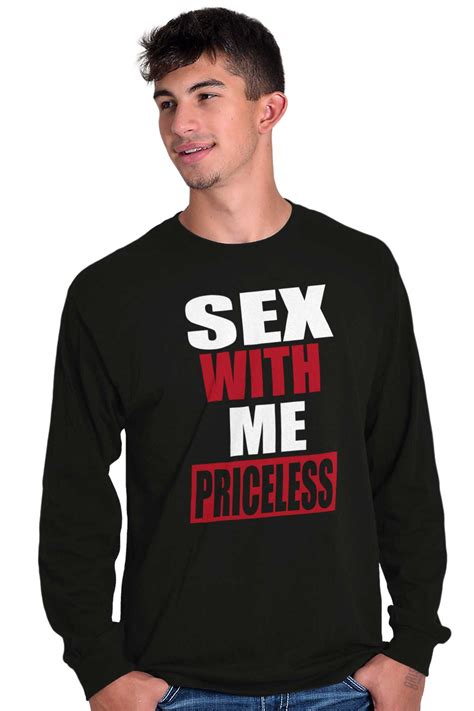 sex with me priceless funny college novelty long sleeve tshirt tee for