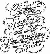 Sassy Smart Classy Assy Bit Coloring Pages Designs Choose Board Adult Quotes Urbanthreads Color Words sketch template