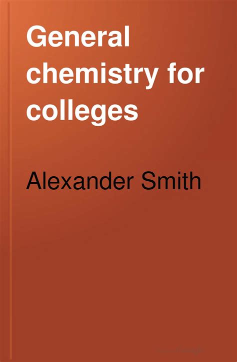 general chemistry for colleges alexander smith free download