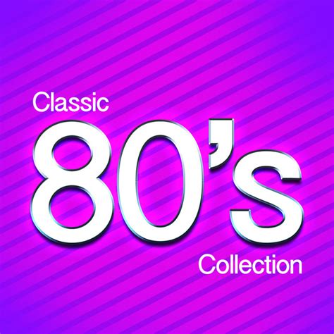 Classic 80 S Collection Compilation By Various Artists Spotify