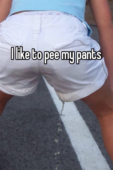 I Like To Pee My Pants