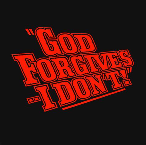 god forgives  dont