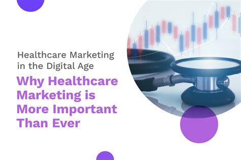 healthcare marketing in the digital age why healthcare marketing is