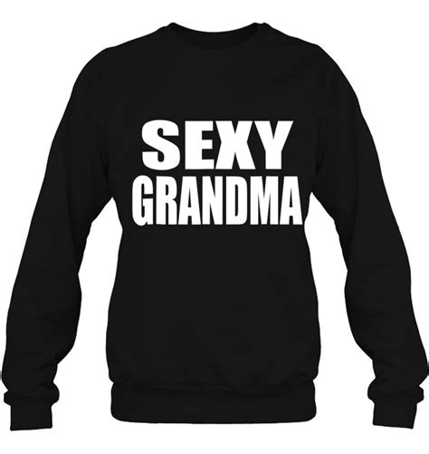 sexy grandma t shirts hoodies sweatshirts and merch teeherivar