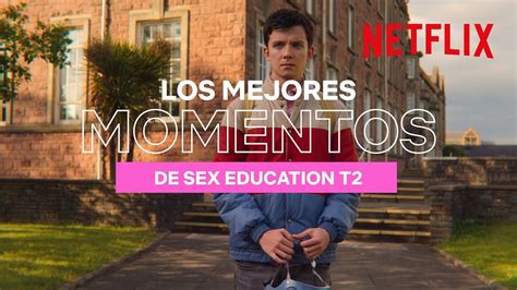 los mejores momentos de sex education t2 netflix españa youtube