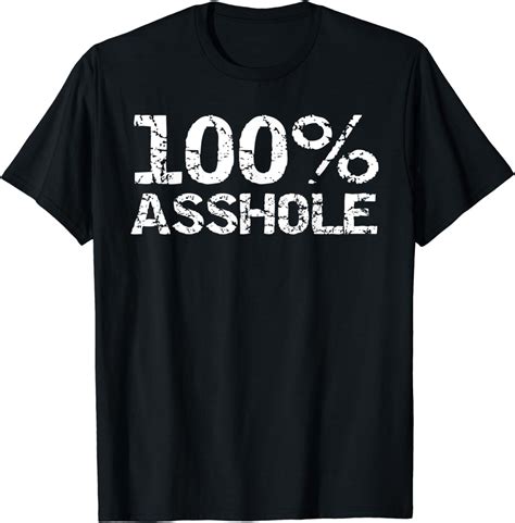 Funny Sarcasm Jerk Quote Sarcastic Gag T 100 Asshole T Shirt