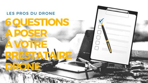 questions  poser  votre prestataire les pros du drone