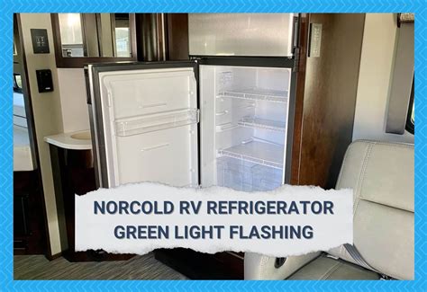 quick troubleshooting  norcold rv refrigerator green light flashing camper upgrade