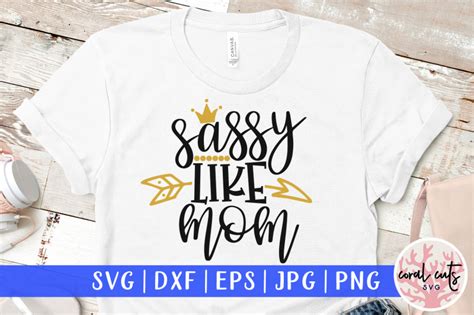 Sassy Like Mom Mother Svg Eps Dxf Png File By Coralcuts