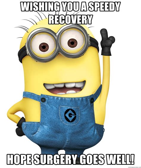 Wishing You A Speedy Recovery Hope Surgery Goes Well Despicable Me