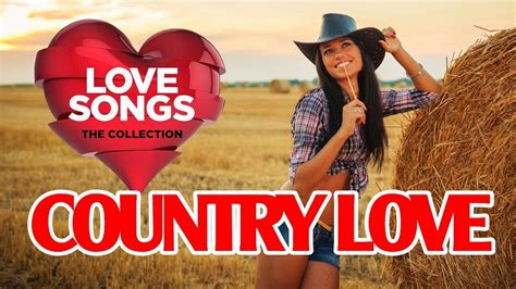 Country Love Songs Best Country Love Songs Romantic