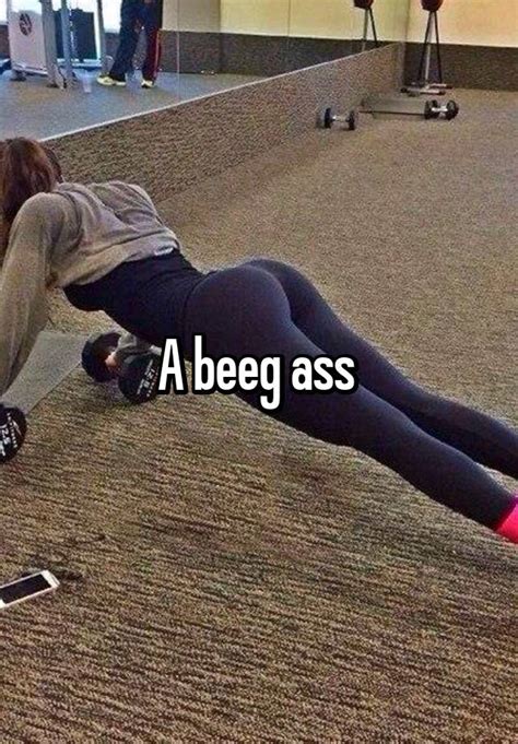 a beeg ass