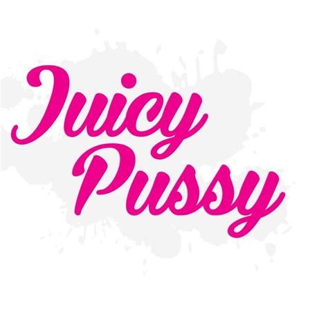 Juicy Pussy