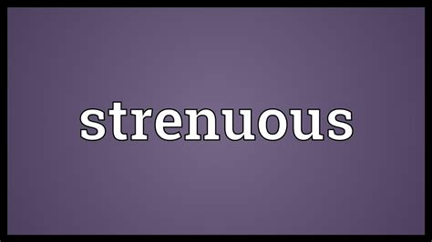 strenuous meaning youtube