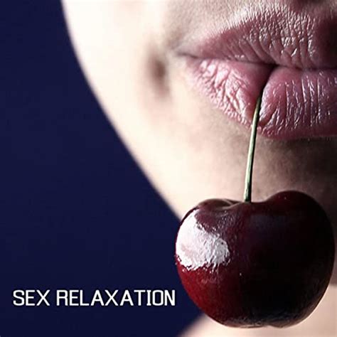 Sex Relaxation Relax Music Specialists