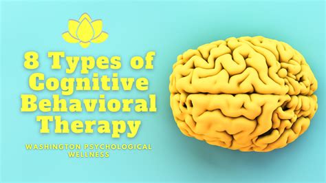 The 8 Types Of Cognitive Behavior Therapy Washington Psych Wellness