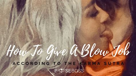 how to give a blow job according to the karma sutra randompoose
