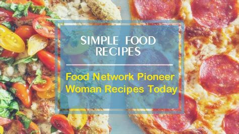 food network pioneer woman todays recipes food network pioneer