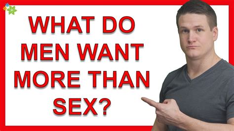 7 things what men want more than sex youtube