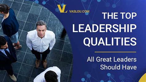17 leadership qualities all great leaders should have vaslou