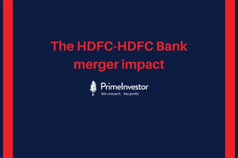 hdfc hdfc bank merger impact primeinvestor