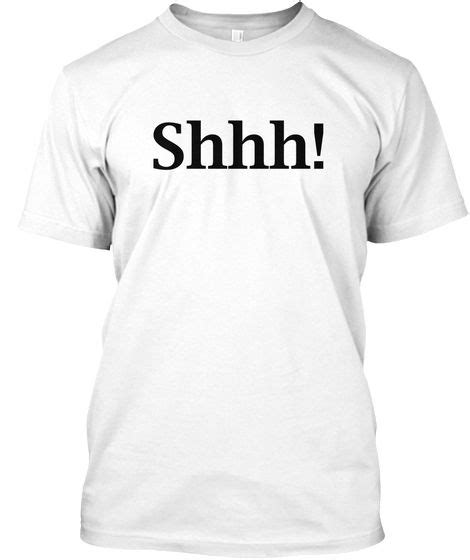 Shhh Meme White T Shirt Front Shhh Shhh Meme Shhh Let