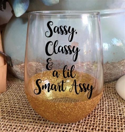 sassy classy and smart assy wine glass stemless wine glass