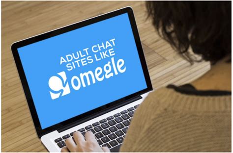 adult omegle alternatives 7 best video chat sites like omegle