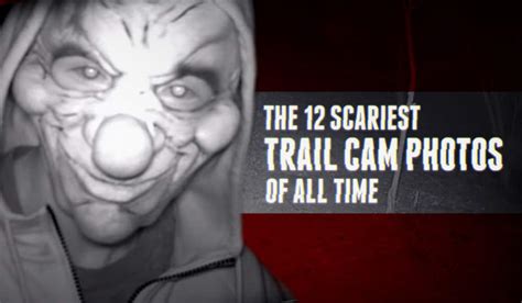Video The 12 Most Frightening Trail Cam Pictures Of All