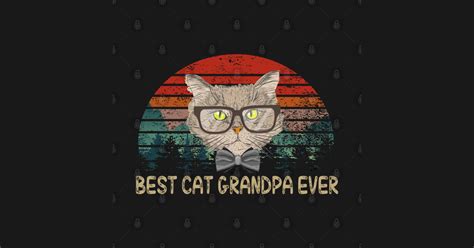 Best Cat Grandpa Ever Best Cat Grandpa Ever T Shirt Teepublic