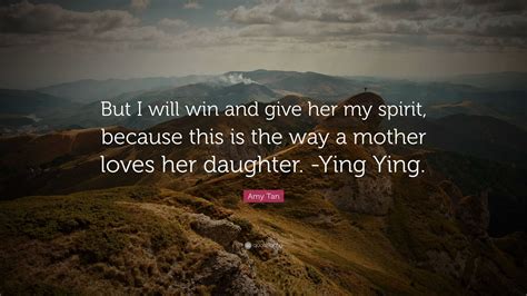 amy tan quote    win  give   spirit