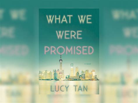 What We Were Promised By Lucy Tan Is A Stunning Novel About The