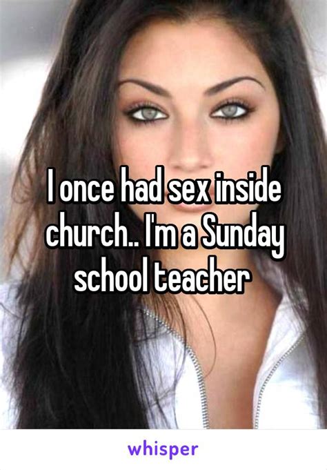 i once had sex inside church i m a sunday school teacher