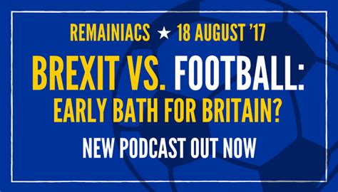 remainiacs  brexit podcast offside post brexit soccer customs chaos   war  centrism