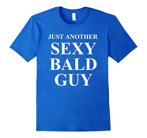 Mens Just Another Sexy Bald Guy Mens Novelty T T Shirts