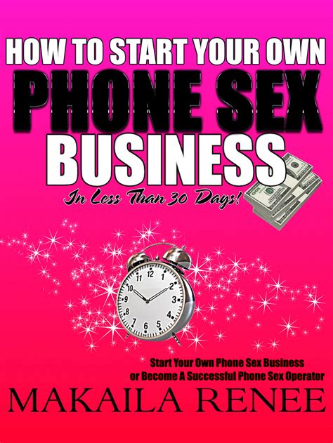 how to start your own phone sex business by makaila renee book read
