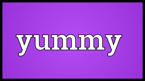 yummy meaning youtube