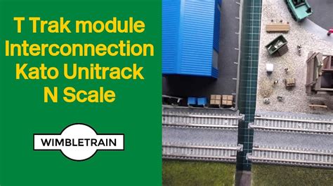 N Scale T Trak Module Interconnection Using Kato Unitrack Youtube