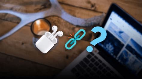 top  ways  troubleshoot fix airpods  connecting  macbook