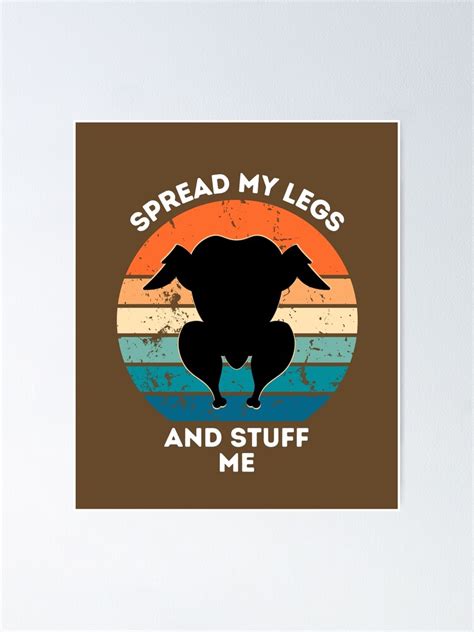 Spread My Legs And Stuff Me Poster By Ahmedfemo Redbubble