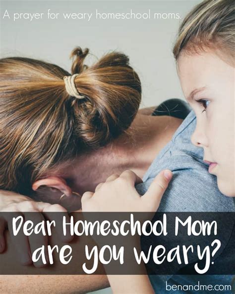 dear homeschool mom are you weary ben and me