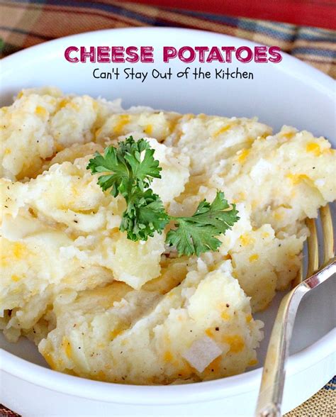 cheese potatoes  stay    kitchen
