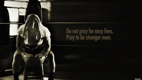 do not pray for easy lives inspirational quotes quotivee