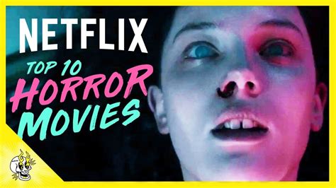 top 10 horror movies on netflix best movies on netflix right now