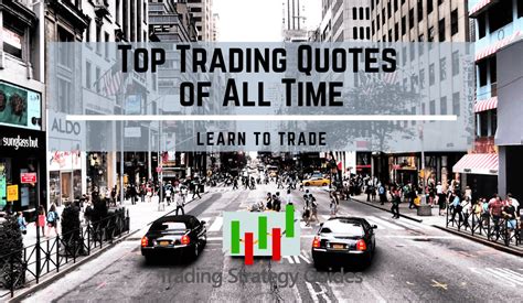 top trading quotes   time learn  trade