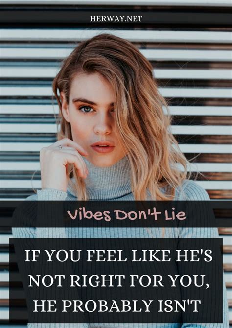 Vibes Don T Lie If You Feel Like He S Not Right For You He Probably Isn T