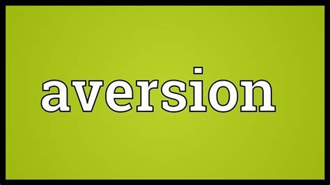 aversion meaning youtube
