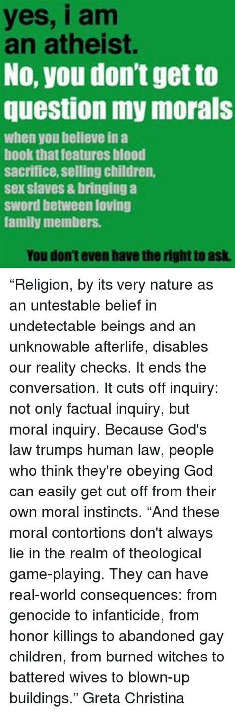 yes i am an atheist no you don t get to question my morals